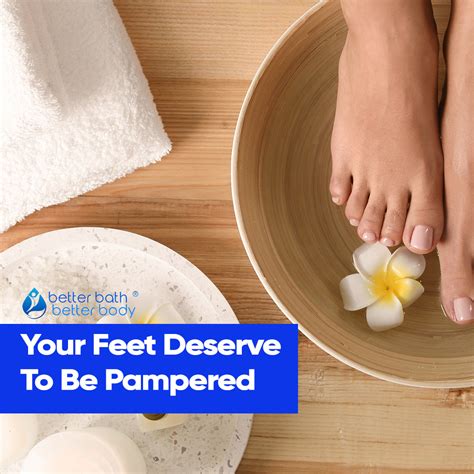 Your Feet Deserve To Be Pampered – Better Bath Better Body