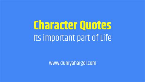 Character Quotes - Its important part of Life | दुनियाहैगोल