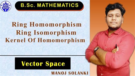 RING Homomorphism | Isomorphism | Kernel of homo| Definition and Example || Vector space || # ...