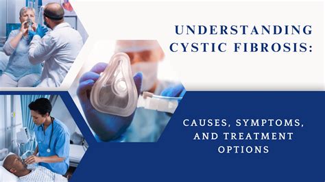 Cystic Fibrosis: Causes, Symptoms, and Treatment Options