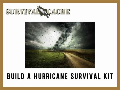 Build a Hurricane Survival Kit: 18 Must-Have Items and How To - Survival Cache