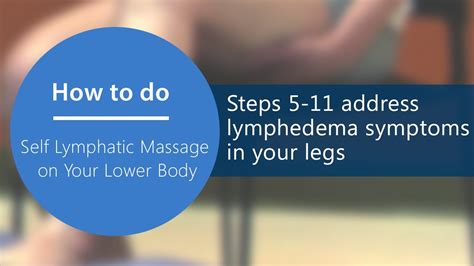 Steps 5-11 Address Lymphedema Symptoms in your Legs - YouTube