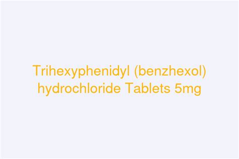 Trihexyphenidyl (benzhexol) hydrochloride Tablets 5mg