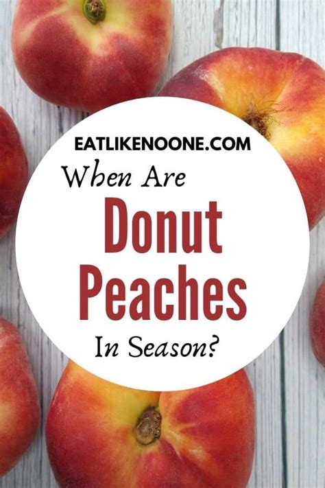 When are Donut (Flat) Peaches in Season? - Eat Like No One Else