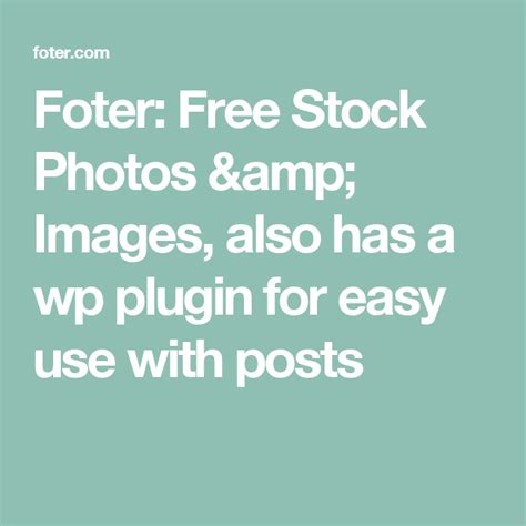 Foter: Free Stock Photos & Images, also has a wp plugin for easy use with posts | Free images ...