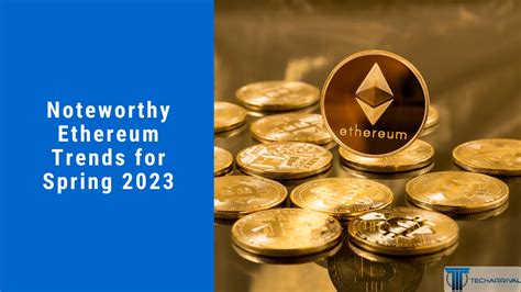 Noteworthy Ethereum Trends for Spring 2023