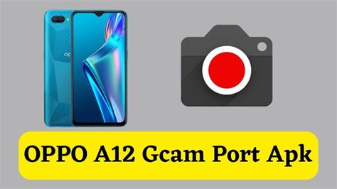OPPO A12 Gcam Port Apk - Latest v8.4 Google Camera - Gcam Store