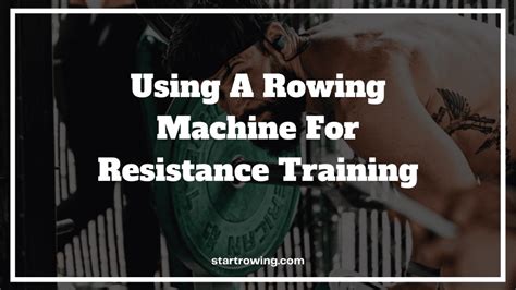 Using A Rowing Machine For Resistance Training