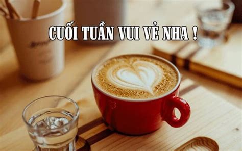 Top 18+ Lời Chúc Cuối Tuần Bằng Hình Ảnh 50 lời chúc cuối tuần hay, độc ...