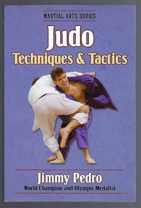 Judo Techniques & Tactics (Martial Arts Series): Pedro, Jimmy: 9780736003438: Amazon.com: Books