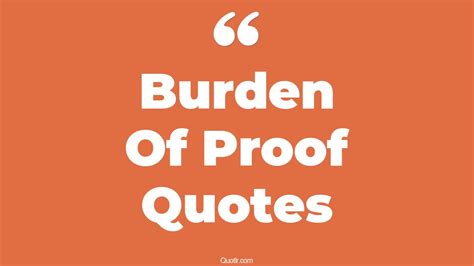 23+ Unpopular Burden Of Proof Quotes That Will Unlock Your True Potential