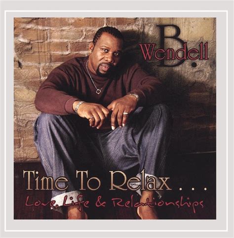 Wendell B - Time to Relax...Love Life and Relationships - Amazon.com Music