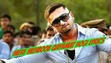 Mere mehboob qayamat hogi Lyrics_Yo Yo Honey Singh - Punjabi And Bollywood Movies And Album ...