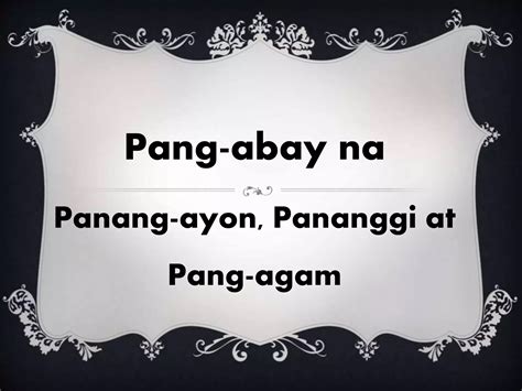 Pang abay na Panang-ayon, pananggi at pang-agam (ACTIVITY) | PPT