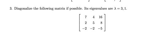 Solved Diagonalize the following matrix if possible. Its | Chegg.com