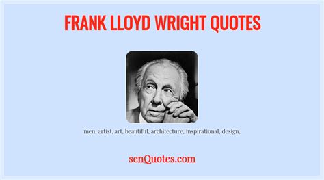 Frank Lloyd Wright Quotes - senQuotes.com