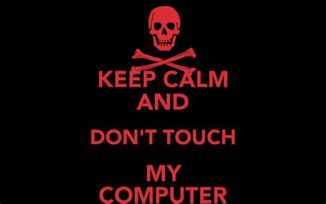 Free download KEEP CALM AND DONT TOUCH MY COMPUTER KEEP CALM AND CARRY ...