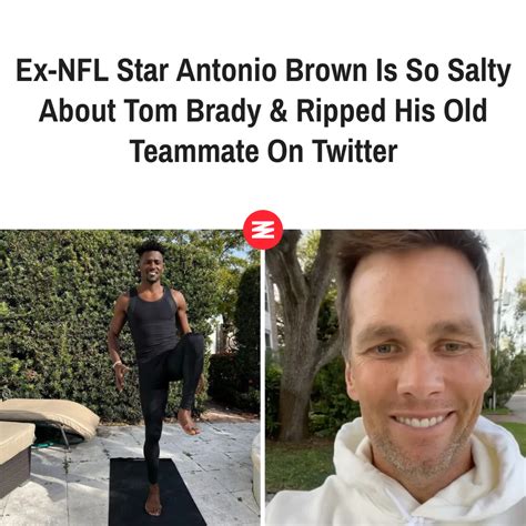 Ex-NFL Star Antonio Brown Is So Salty About Tom Brady & Ripped His Old Teammate On Twitter in ...