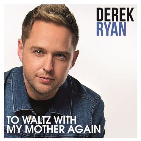 Derek Ryan releases latest single To Waltz With My Mother Again - Derek ...