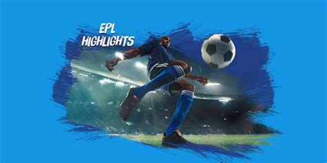 EPL-Highlights-3-Blog – SportPesa.co.za Blog