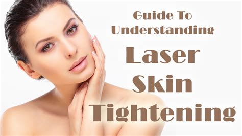 Guide To Understanding Laser Skin Tightening - Dot Com Women