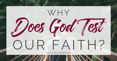 Why Does God Test our Faith? - Kaylene Yoder