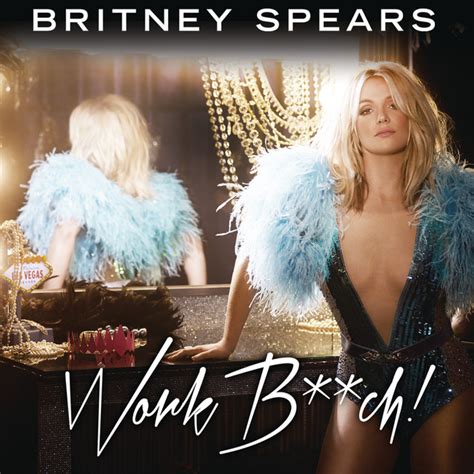 Work B**ch - song and lyrics by Britney Spears | Spotify