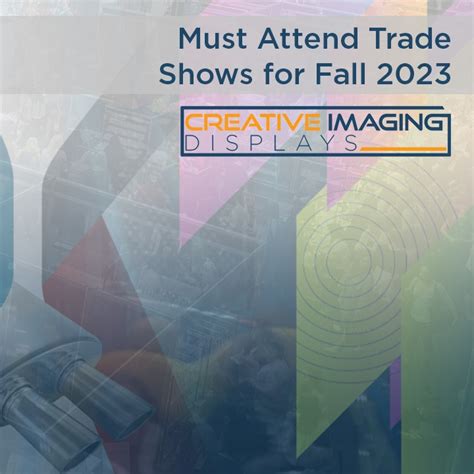 Must Attend Trade Shows for Fall 2023 - Creative Imaging Displays