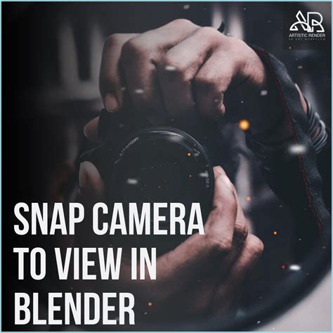 Snap camera to view in Blender - Artisticrender.com