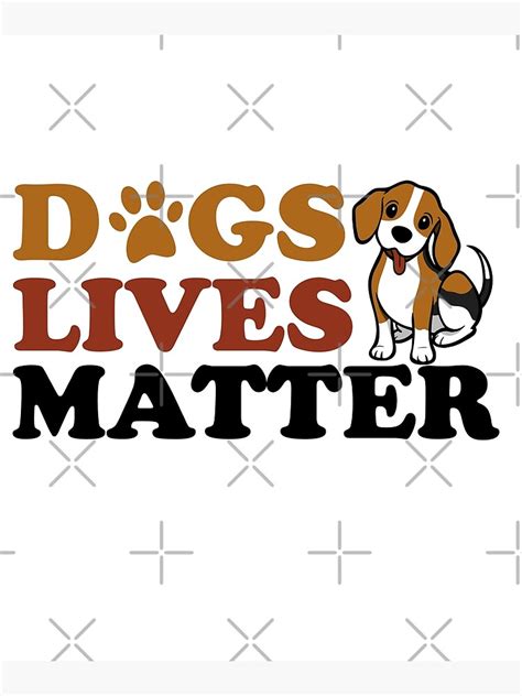 "Dogs Lives Matter / Classic " Poster by ismail-BDN | Redbubble