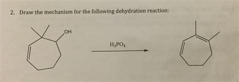 Solved Draw the mechanism for the following dehydration | Chegg.com