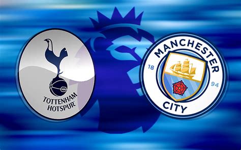 Man City XI vs Tottenham: Starting lineup, confirmed team news and ...