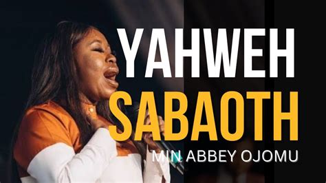 Minister Abbey Ojomu's Intense Worship Experience: In the Presence of Yahweh Sabaoth. Chords ...