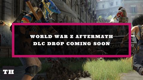 World War Z Aftermath DLC Drop Coming Soon - Try Hard Guides