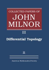 Collected Papers of John Milnor: III. Differential Topology