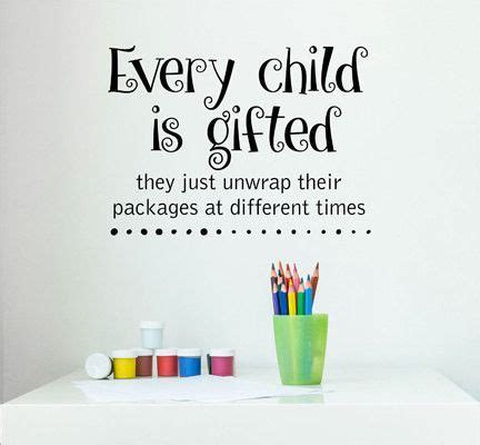 Every Child Is Gifted They Just Unwrap Their Packages At Different Times Quote Vinyl Wall Decal ...