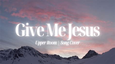 Give Me Jesus by Upper Room | Cinematic Worship Piano Instrumental - YouTube