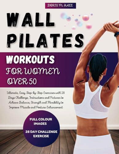 WALL PILATES WORKOUTS FOR WOMEN OVER 50: Ultimate, Easy, Step-by-Step Exercises with 28 Days ...