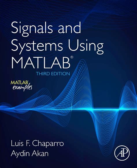 Signals and Systems Using MATLAB - Edition 3 - By Luis Chaparro, Ph.D. and Aydin Akan, Ph.D ...