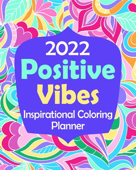 Buy Inspirational Coloring Planner 2022: Positive Vibes: Monthly, Daily, Weekly with ...
