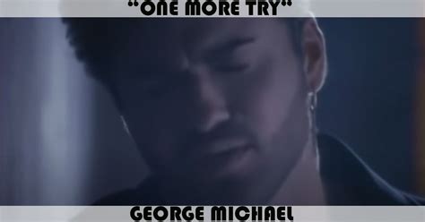 "One More Try" Song by George Michael | Music Charts Archive