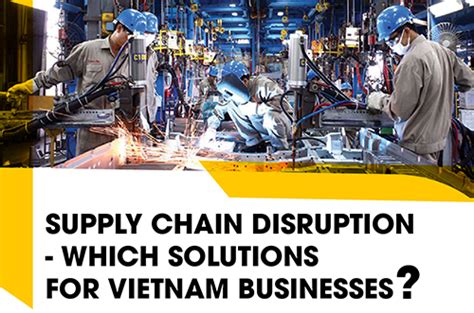 SUPPLY CHAIN DISRUPTION - WHICH SOLUTIONS FOR VIETNAM BUSINESSES? - TÔN COLORBOND