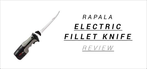 Rapala Electric Fillet Knife Review - Nonna Box