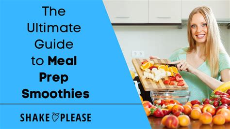 The Ultimate Guide to Meal Prep Smoothies – Shake Please