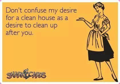 Funny Quotes About Cleaning Up After Yourself - Best Love Quotes