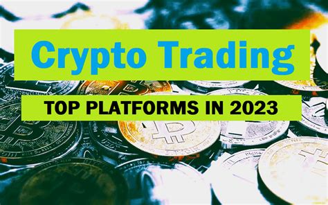 Top 4 Crypto Trading Platforms: Unveiling The Best in 2023