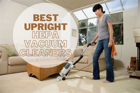 Best Upright HEPA Vacuum Cleaners 2021 Complete Guide and Reviews