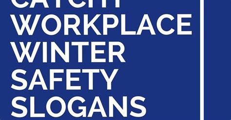 30 Catchy Workplace Winter Safety Slogans