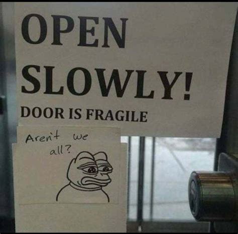 Open slowly, door is fragile - Meme by MaddyTheMadCow :) Memedroid