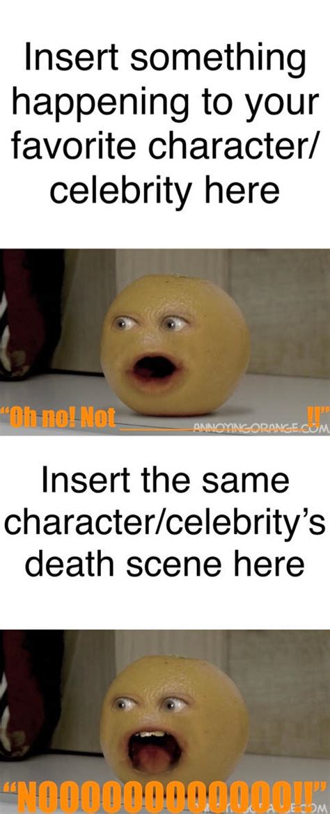 Annoying Orange Reacts To Who's Death (Meme) by gman5846 on DeviantArt